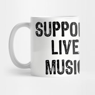 Support Live Music Concert Lover Music Fan Mug